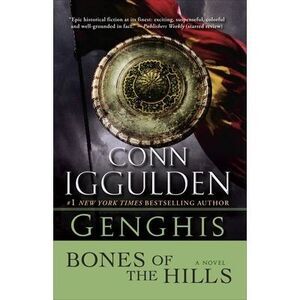 Genghis: Bones of the Hills -- Conn Iggulden